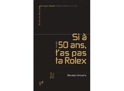 si a cinquante ans on a pas une rolex|rolex de 50 ans.